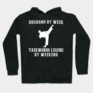 Weekday Husband, Weekend Taekwondo Legend! Tee & Hoodie for Warriors Hoodie